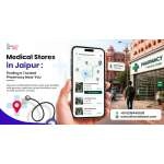 Medical Stores in Jaipur: Finding a Trusted Pharmacy Near You